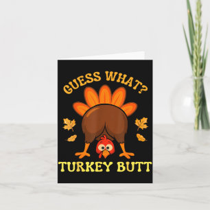 Thanksgiving Guess What Turkey Butt Funny Men Wome Card