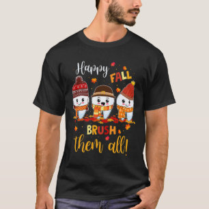 Thanksgiving Happy Fall Brush Them All Dental Dent T-Shirt