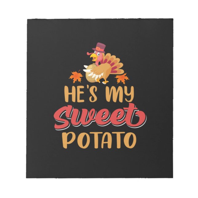 Thanksgiving He Is My Sweet Potato Notepad (Front)