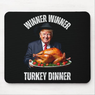 Thanksgiving Humor Trump Winner Winner Turkey Dinn Mouse Pad