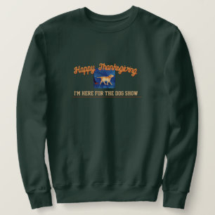 Thanksgiving Humour Dog Show Sweatshirt