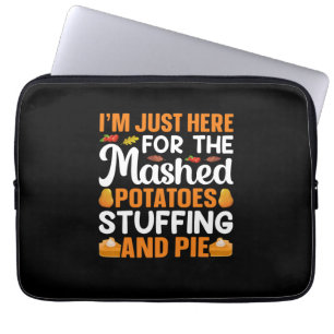 Thanksgiving I Am Just Here For Potatos Laptop Sleeve