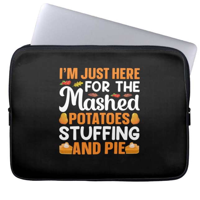 Thanksgiving I Am Just Here For Potatos Laptop Sleeve (Front)
