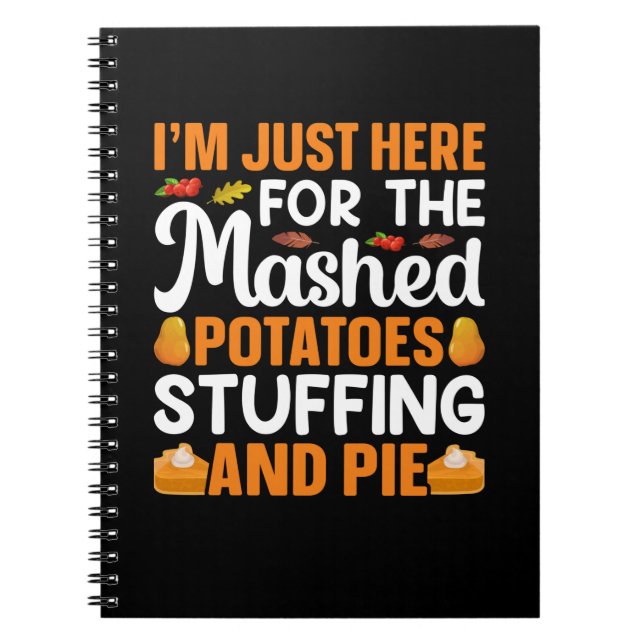 Thanksgiving I Am Just Here For Potatos Notebook (Front)