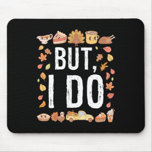 Thanksgiving I Don't Do Matching Turkey Day Shirts Mouse Pad