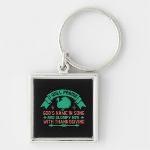 Thanksgiving - I Will Praise God's Name Key Ring