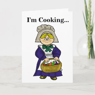 Thanksgiving "I'm Cooking" Greeting Card