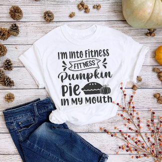 Thanksgiving I'm Into Fitness Pie T-Shirt