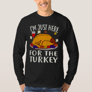 Thanksgiving  I'm Just Here For The Turkey Wine T-Shirt