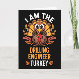 Thanksgiving I'm The Drilling Engineer Turkey Matc Card