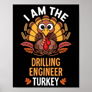 Thanksgiving I'm The Drilling Engineer Turkey Matc Poster