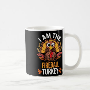 Thanksgiving I'm The Fireball Turkey Funny Matchin Coffee Mug