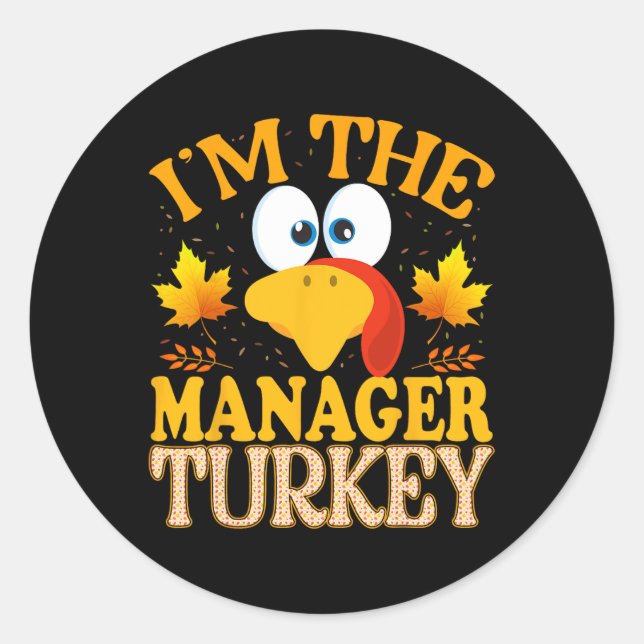 Thanksgiving I'm The Manager Turkey Matching  Classic Round Sticker (Front)