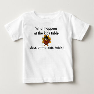Thanksgiving Infant What happens at the Kids Table Baby T-Shirt