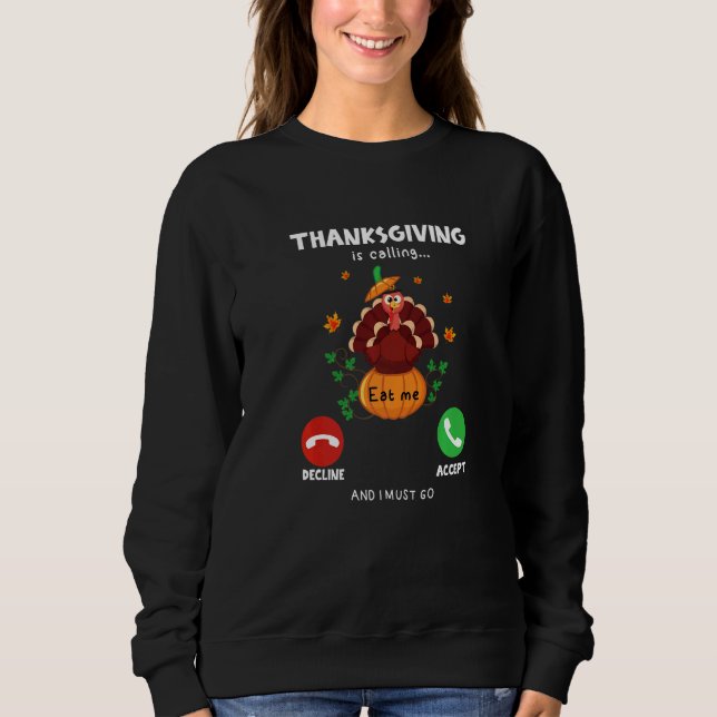 Thanksgiving Is Calling Funny Turkey Thanksgiving  Sweatshirt (Front)