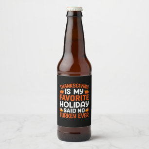 Thanksgiving Is My Favourite Holiday Beer Bottle Label