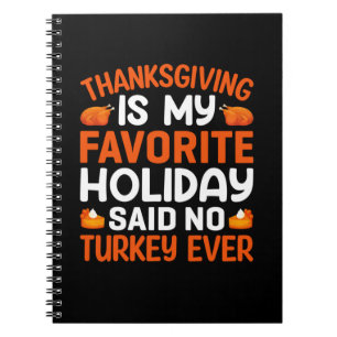Thanksgiving Is My Favourite Holiday Notebook