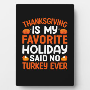 Thanksgiving Is My Favourite Holiday Plaque