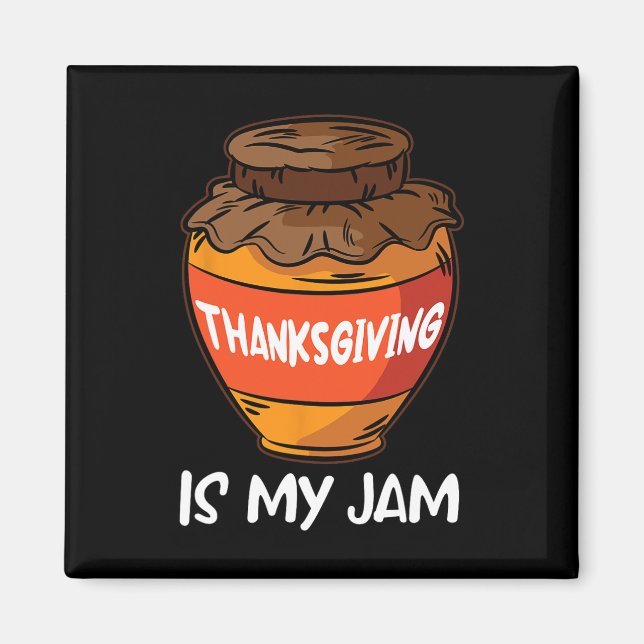 Thanksgiving Is My Jam Thanksgiving Day Cool Fall  Magnet (Front)