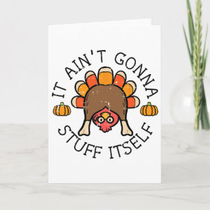 Thanksgiving It Aint Gonna Stuff Itself Turkey Men Card