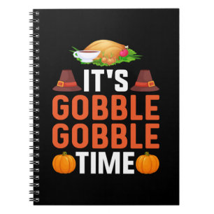 Thanksgiving It Is Gobble Times Notebook