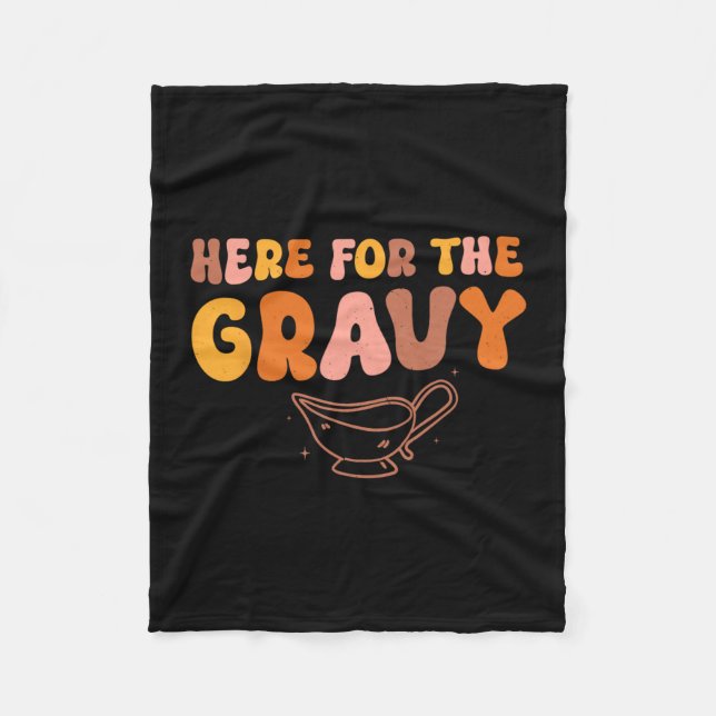 Thanksgiving Just Here For The Gravy Men Women Kid Fleece Blanket (Front)
