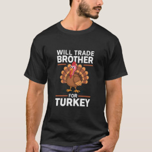 Thanksgiving Kids Will Trade Brother for Turkey T-Shirt