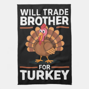 Thanksgiving Kids Will Trade Brother for Turkey Tea Towel