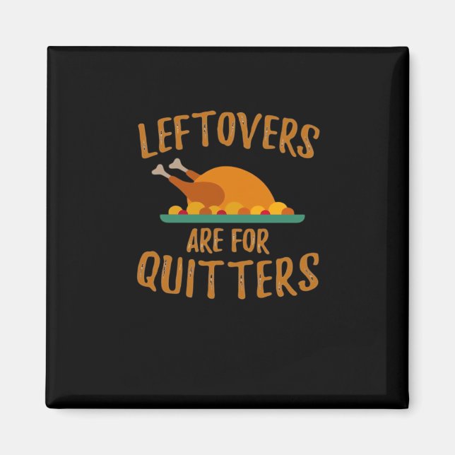 Thanksgiving Leftovers Are For Quitters Classic Co Magnet (Front)