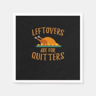 Thanksgiving Leftovers Are For Quitters Classic Co Napkin
