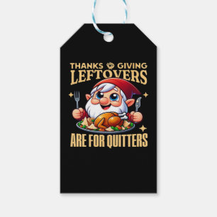 Thanksgiving Leftovers Are For Quitters Classic Cr Gift Tags