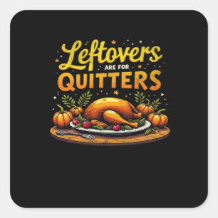 Thanksgiving Leftovers Are For Quitters Classic Fu Square Sticker