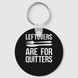 Thanksgiving Leftovers Are For Quitters Classic Mi Key Ring