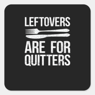 Thanksgiving Leftovers Are For Quitters Classic Mi Square Sticker
