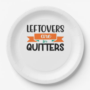 Thanksgiving Leftovers Are For Quitters Classic Paper Plate