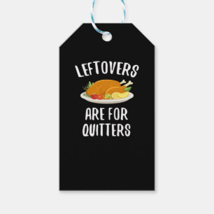 Thanksgiving Leftovers Are For Quitters Classic Vi Gift Tags