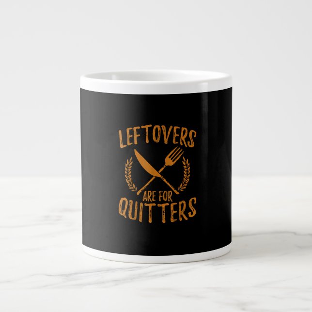 Thanksgiving Leftovers Are For Quitters Day Funny  Large Coffee Mug (Front)