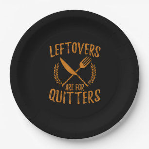 Thanksgiving Leftovers Are For Quitters Day Funny Paper Plate