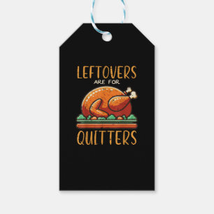 Thanksgiving Leftovers Are For Quitters Funny Men  Gift Tags