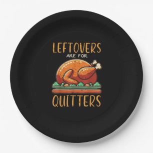 Thanksgiving Leftovers Are For Quitters Funny Men Paper Plate