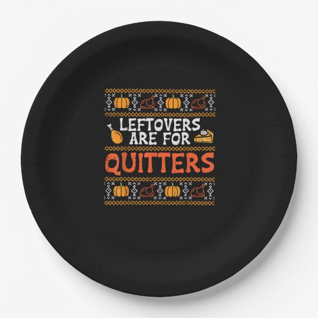 Thanksgiving Leftovers Are For Quitters Turkey Tha Paper Plate (Front)