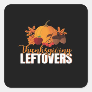 Thanksgiving Leftovers Creative Casual Meme Square Sticker
