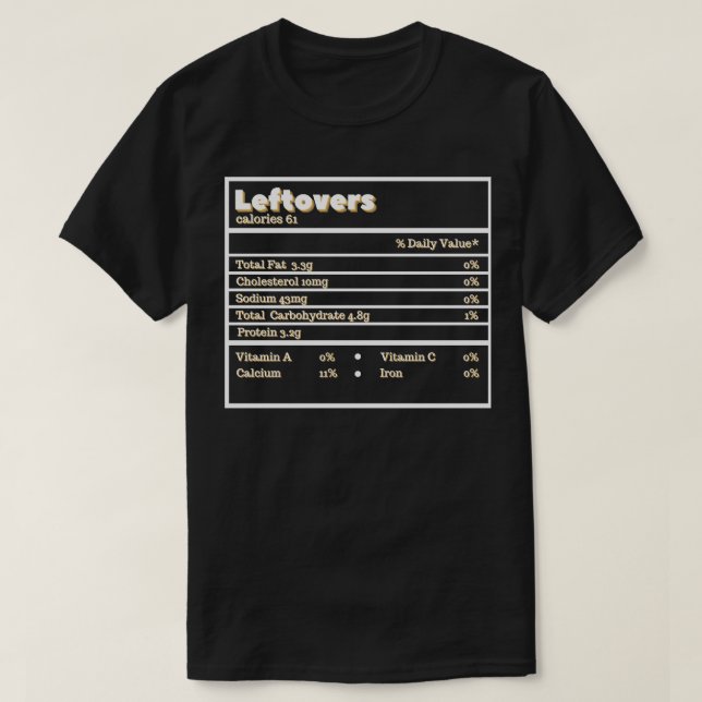 Thanksgiving Leftovers Nutrition Facts Funny Chris T-Shirt (Design Front)