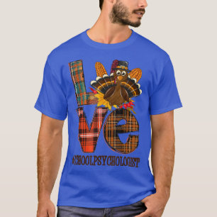 Thanksgiving Love School Psychologist Turkey Autum T-Shirt