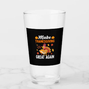 Thanksgiving Make Thanksgiving Great Again Glass