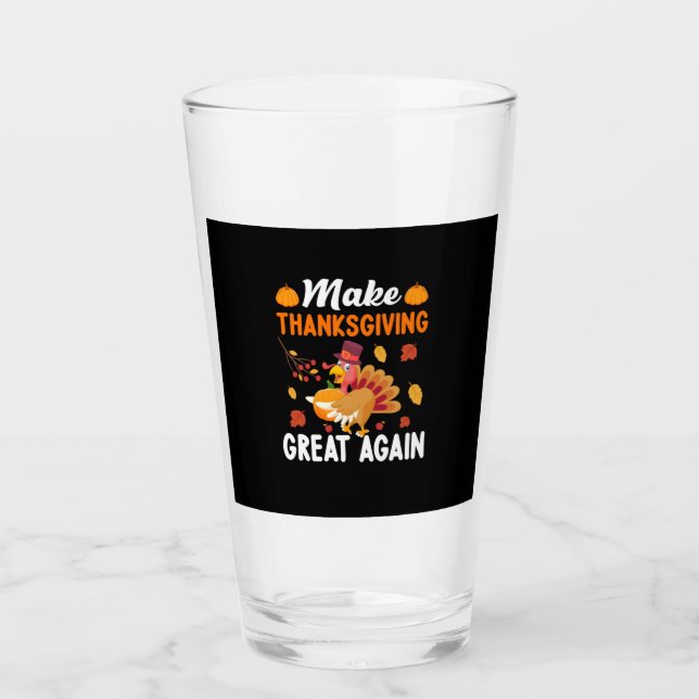 Thanksgiving Make Thanksgiving Great Again Glass (Front)