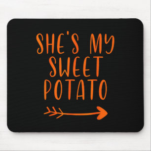 Thanksgiving Matching Couple Shes My Sweet Potato  Mouse Pad