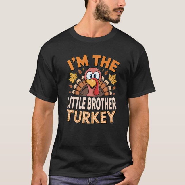Thanksgiving Matching I m The Little Brother Turke T-Shirt (Front)