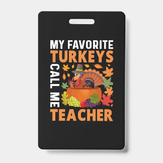 Thanksgiving My Favourite Turkeys Call Me Teacher ID Badge