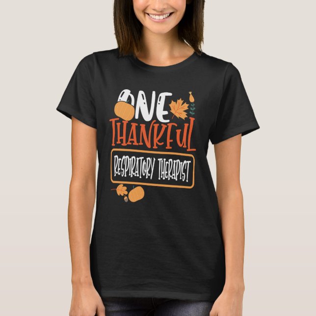 Thanksgiving One Thankful Respiratory Therapist T-Shirt (Front)